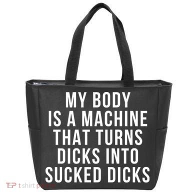 My Body Is A Machine That Turns Dicks Into Sucked Dicks Tote Bag