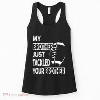My Brother Just Tackled Your Brother Football Funny Women's Tank Top thumb 0