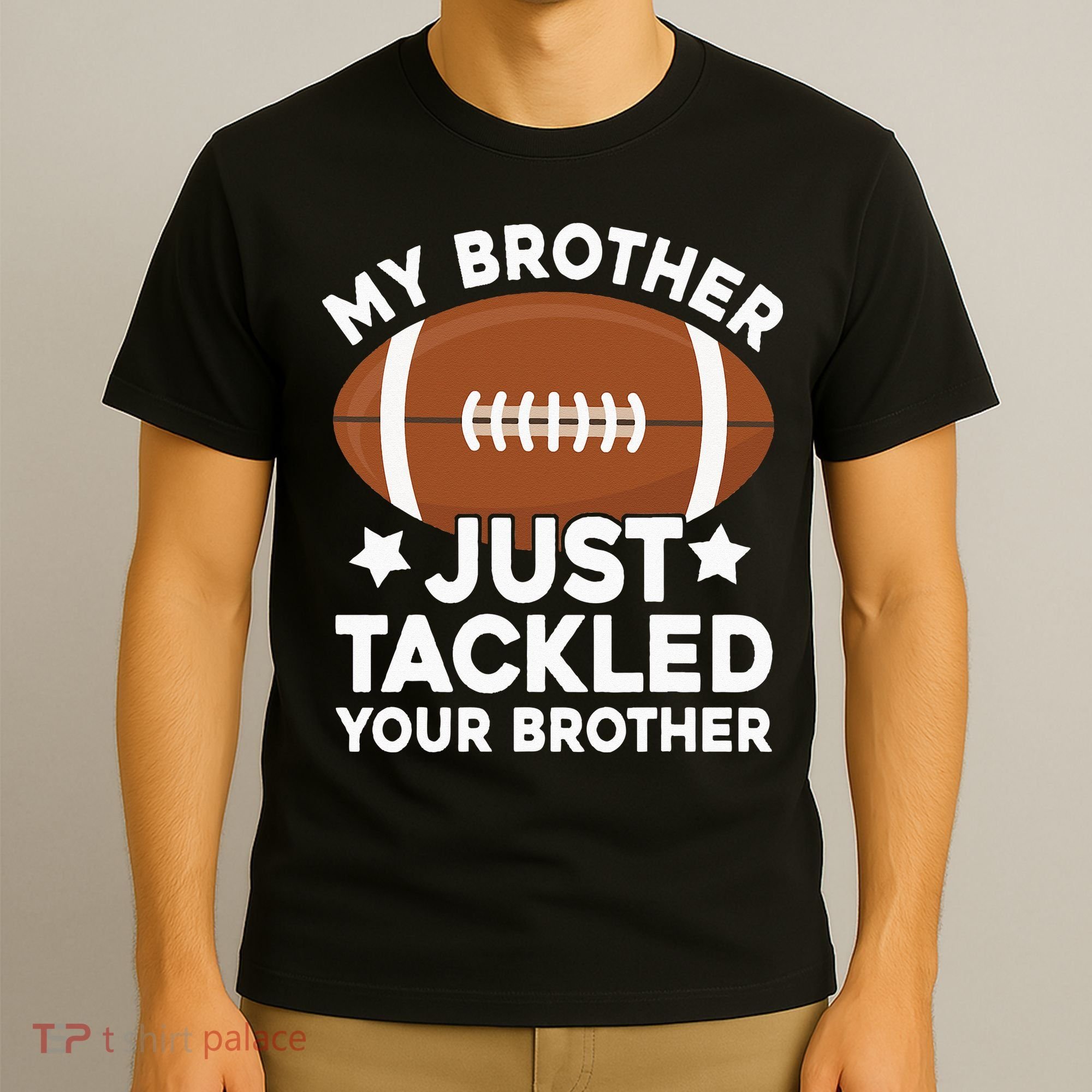 My brother just tackled your brother football Funny Cute T-Shirt