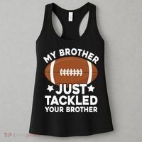 My brother just tackled your brother football Funny Cute Women's Tank Top thumb 3