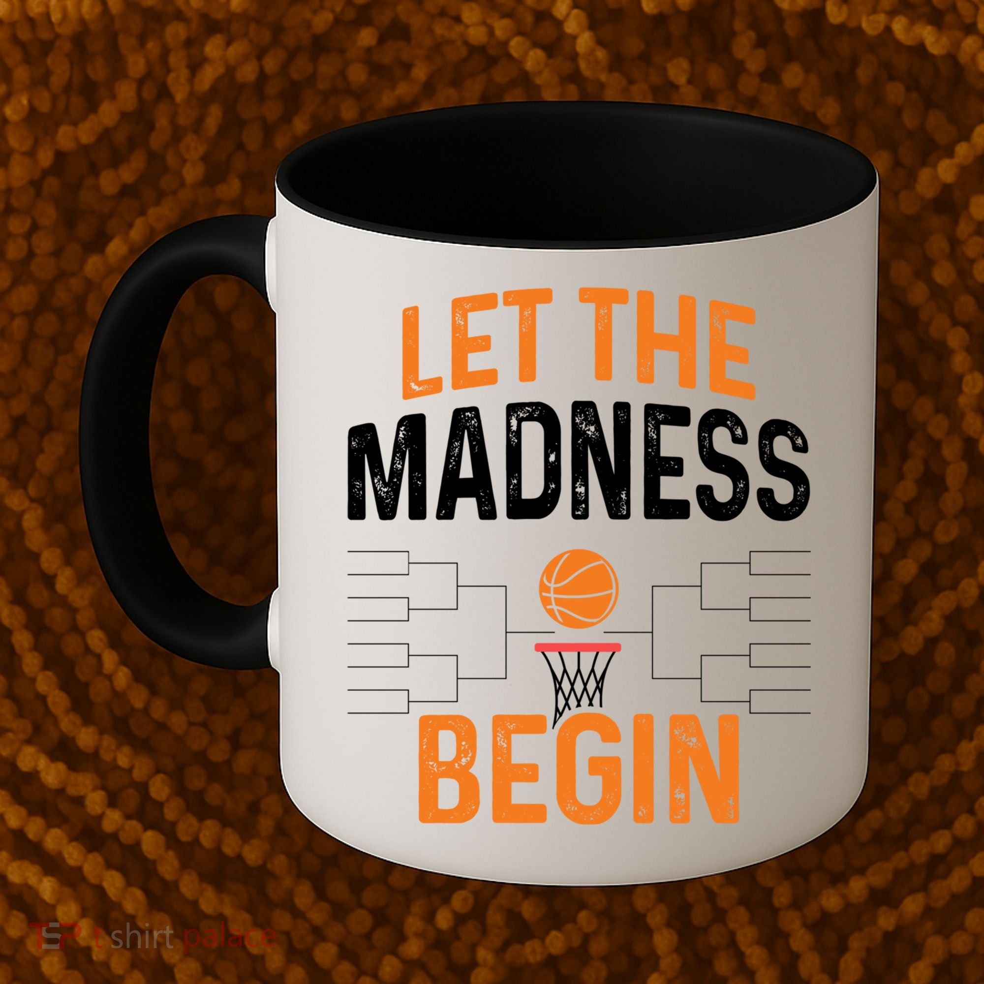 March Basketball Let The Madness Begin Funny Bracket Party Meaningful Gift Coffee Mug