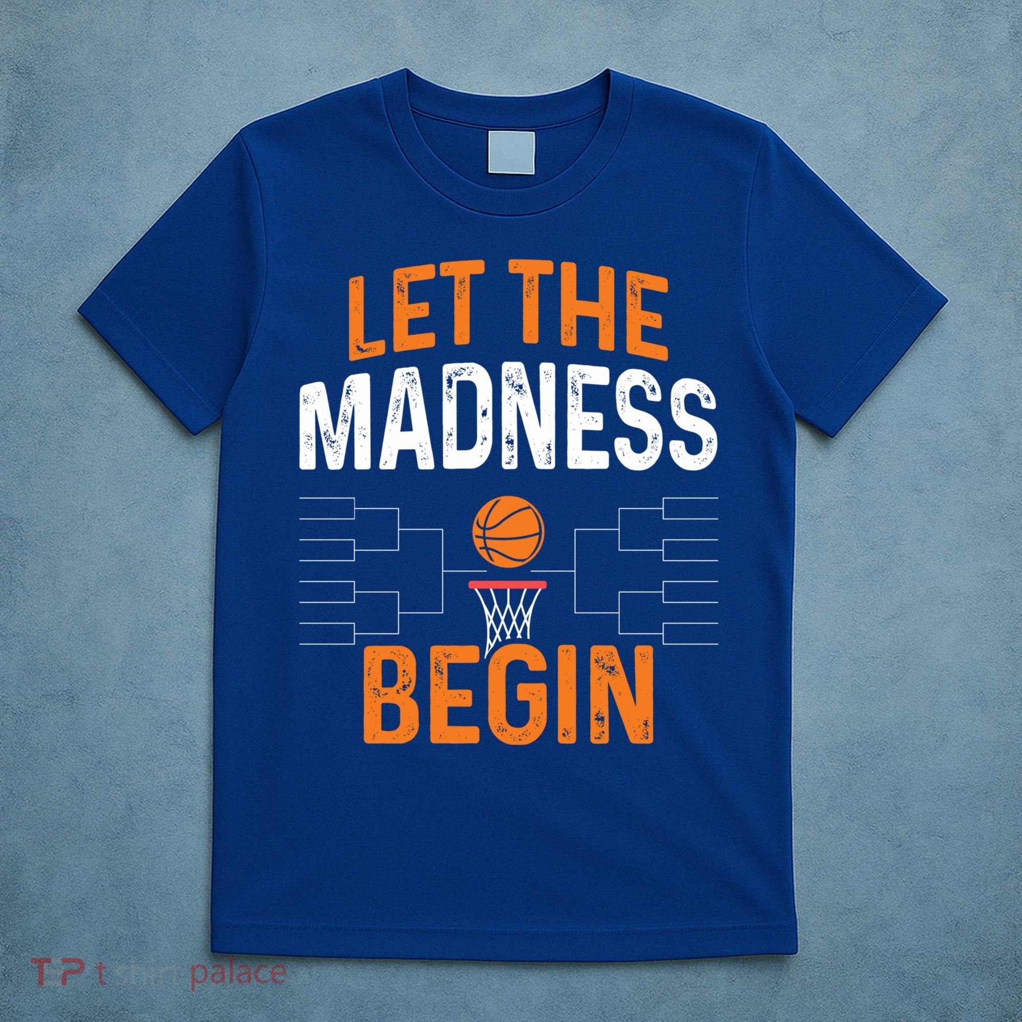 March Basketball Let The Madness Begin Funny Bracket Party Meaningful Gift T-Shirt