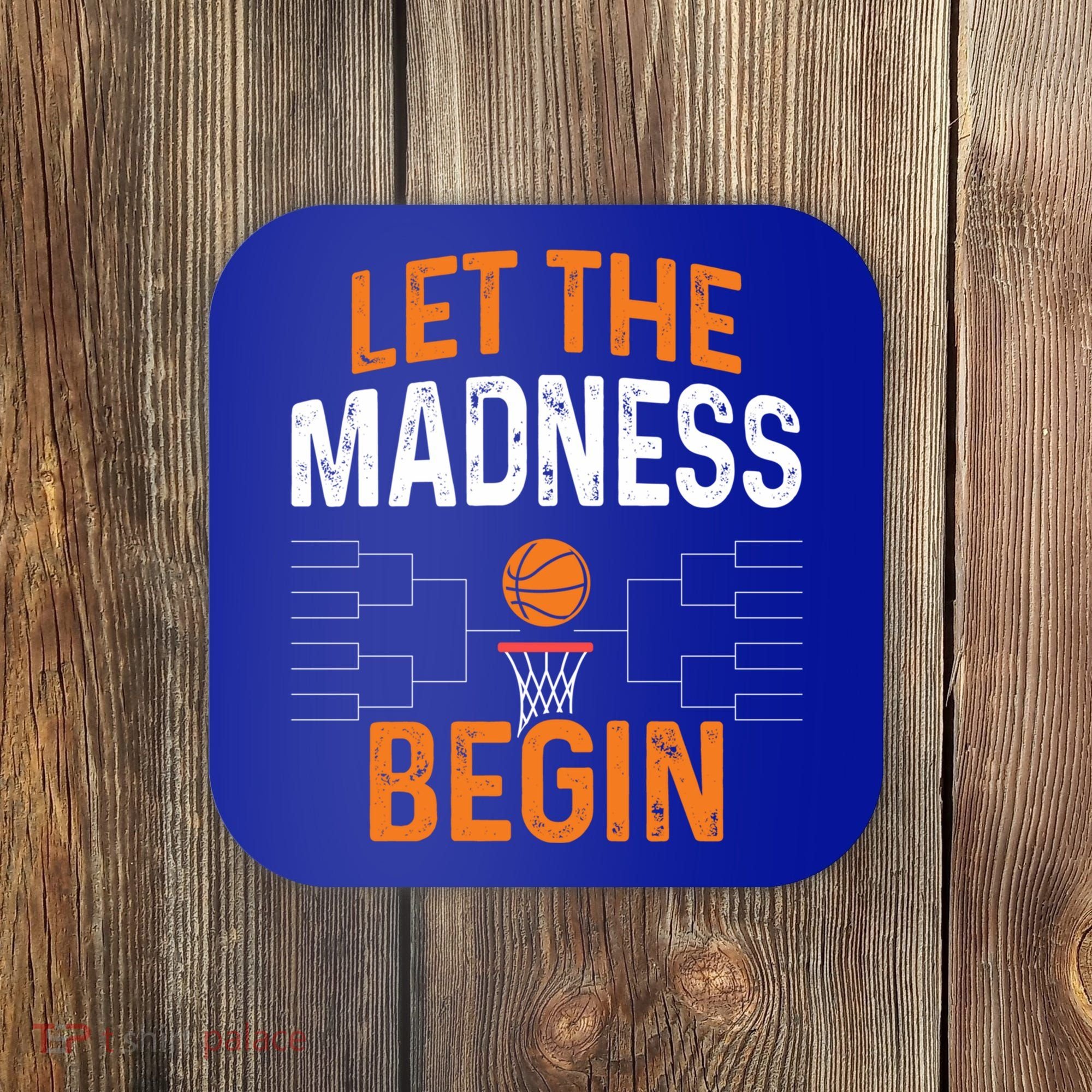 March Basketball Let The Madness Begin Funny Bracket Party Meaningful Gift Coaster
