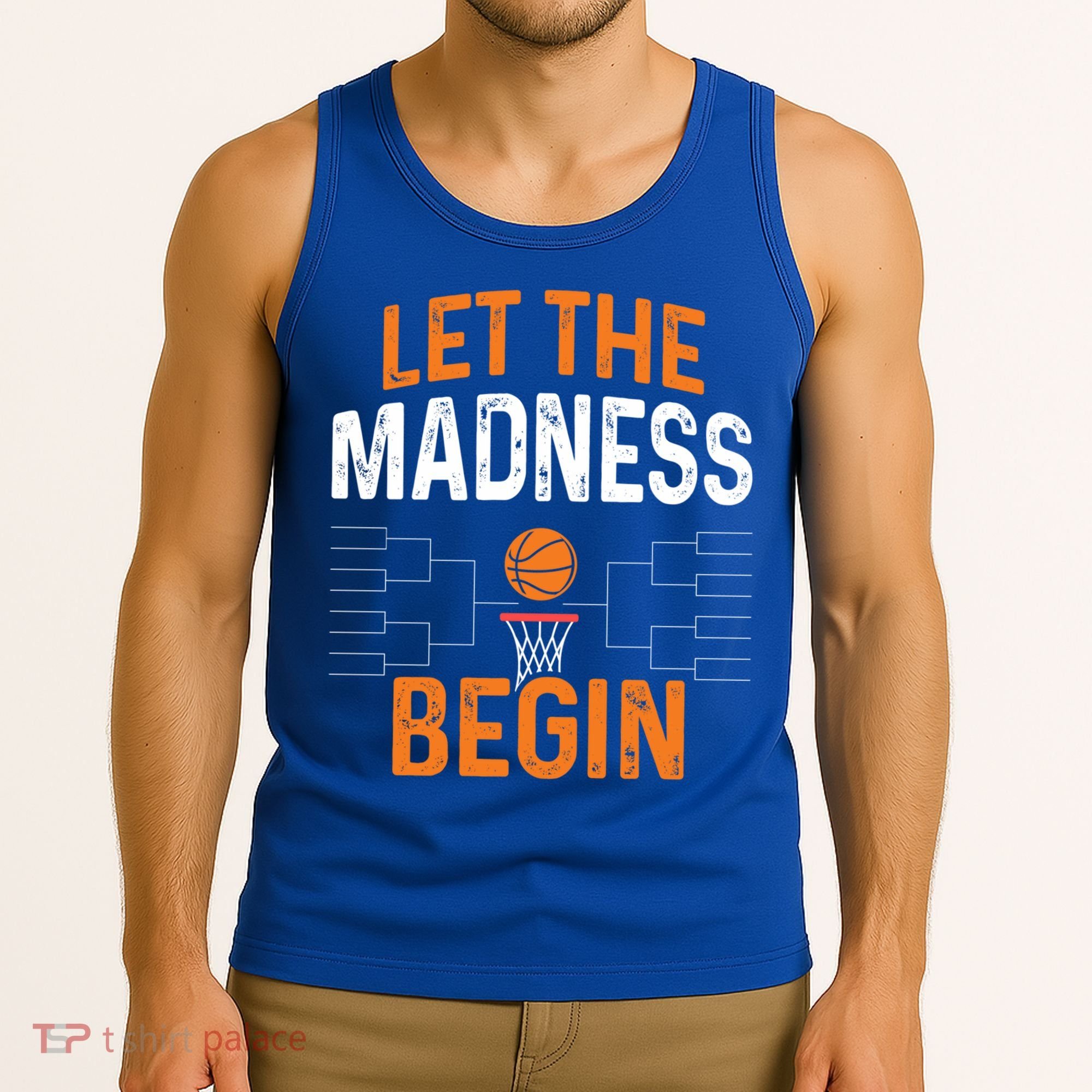 March Basketball Let The Madness Begin Funny Bracket Party Meaningful Gift Tank Top