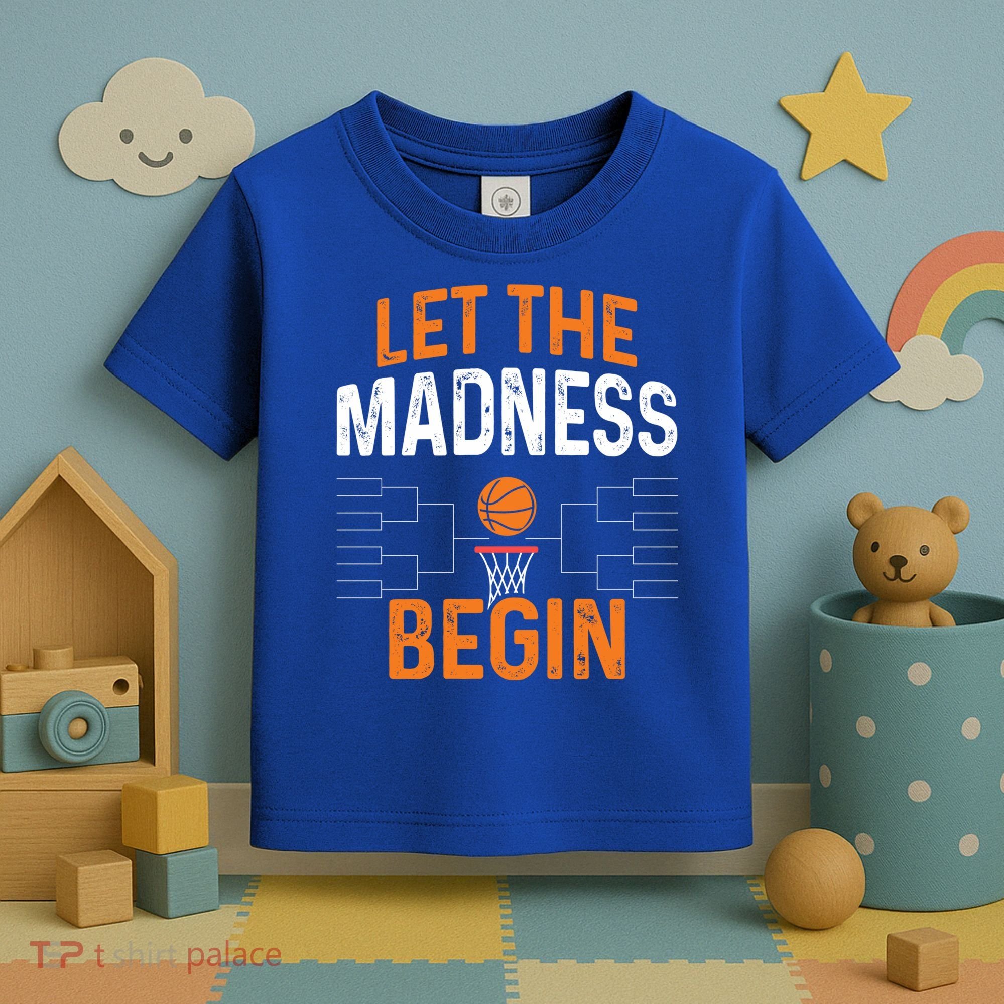 March Basketball Let The Madness Begin Funny Bracket Party Meaningful Gift Toddler T-Shirt