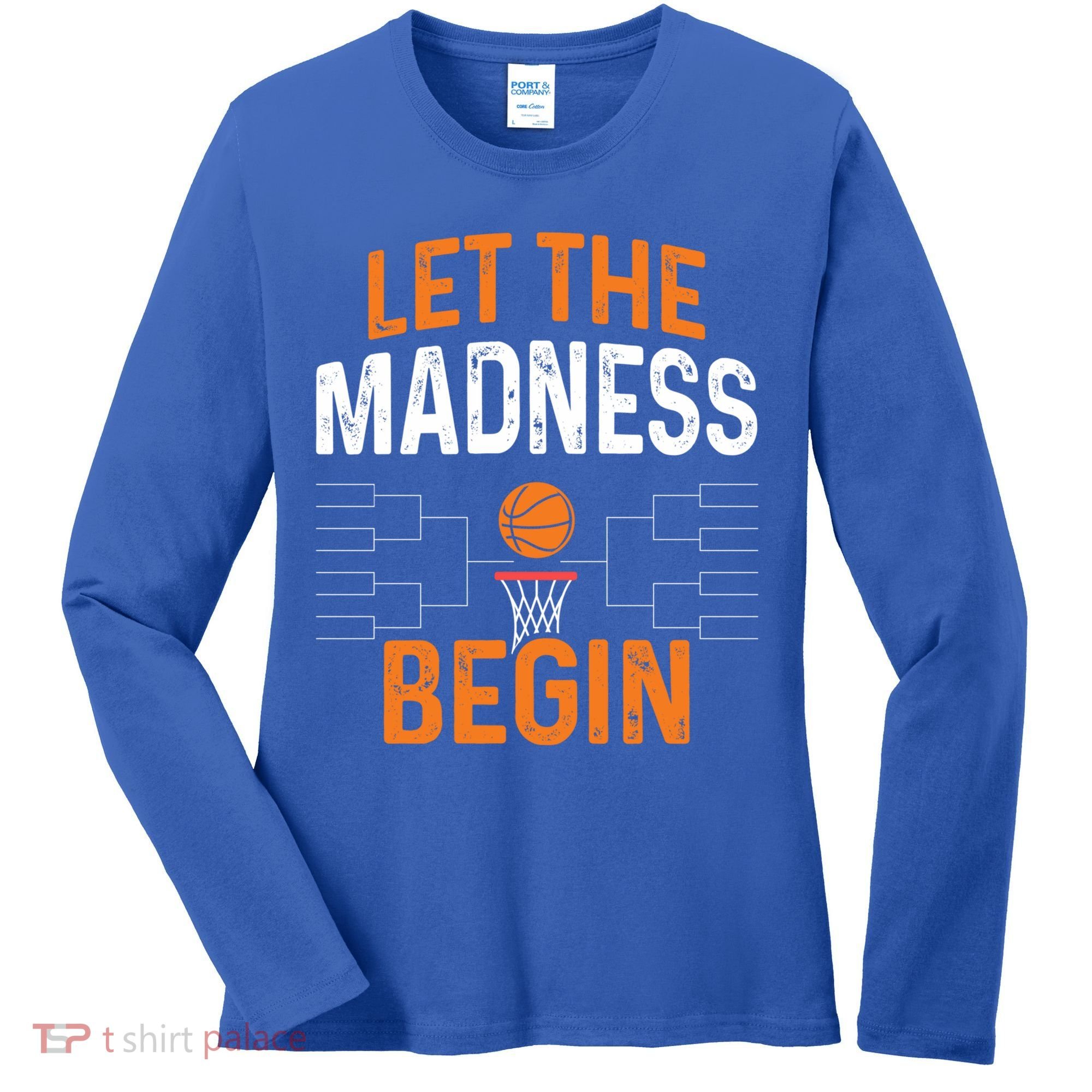March Basketball Let The Madness Begin Funny Bracket Party Meaningful Gift Women's Long Sleeve Shirt