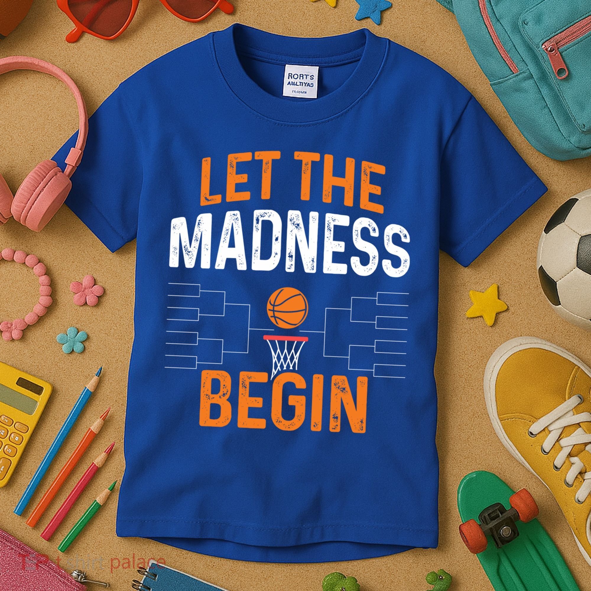 March Basketball Let The Madness Begin Funny Bracket Party Meaningful Gift Kids T-Shirt