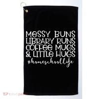 Messy Buns Library Runs Coffee And Hugs Homeschool Mom Gift Golf Towel thumb 0