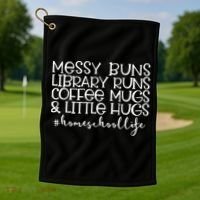 Messy Buns Library Runs Coffee And Hugs Homeschool Mom Gift Golf Towel thumb 1