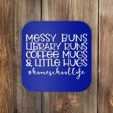 Messy Buns Library Runs Coffee And Hugs Homeschool Mom Gift Coaster