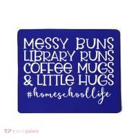Messy Buns Library Runs Coffee And Hugs Homeschool Mom Gift Mousepad thumb 0