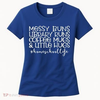 Messy Buns Library Runs Coffee And Hugs Homeschool Mom Gift Women's T-Shirt