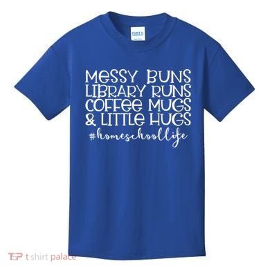 Messy Buns Library Runs Coffee And Hugs Homeschool Mom Gift Kids T-Shirt