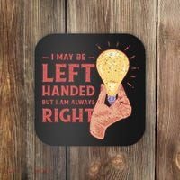 May Be Left Handed But I'm Always Right Coaster thumb 0