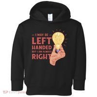 May Be Left Handed But I'm Always Right Toddler Hoodie thumb 0