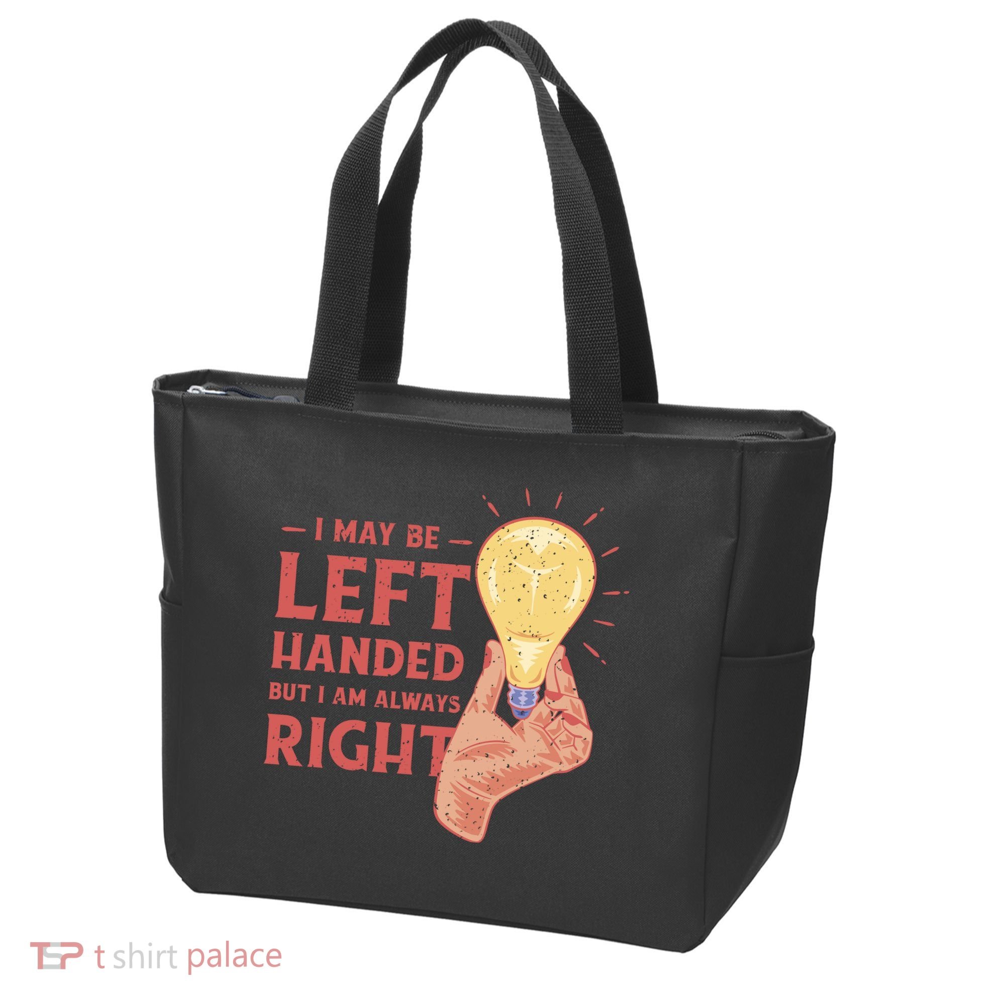 May Be Left Handed But I'm Always Right Tote Bag