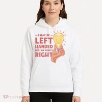 May Be Left Handed But I'm Always Right Hoodie thumb 5
