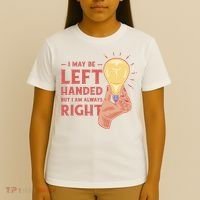 May Be Left Handed But I'm Always Right T-Shirt thumb 4
