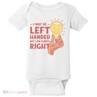 May Be Left Handed But I'm Always Right Baby Bodysuit thumb 0