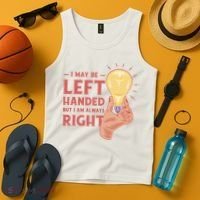 May Be Left Handed But I'm Always Right Tank Top thumb 4