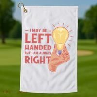 May Be Left Handed But I'm Always Right Golf Towel thumb 1