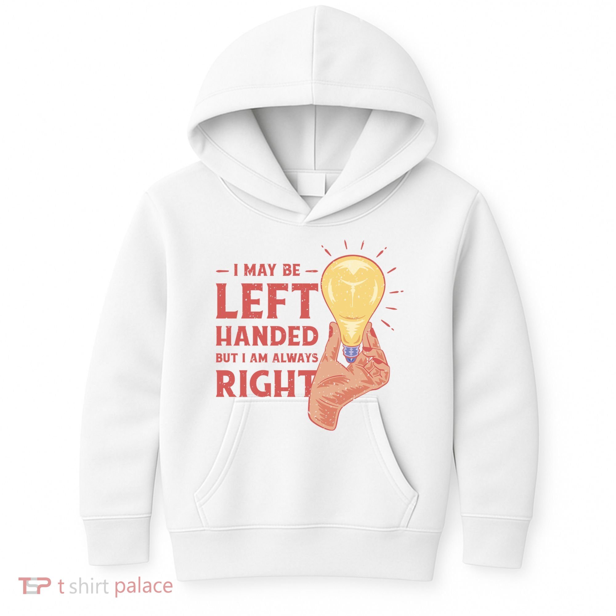 May Be Left Handed But I'm Always Right Kids Hoodie