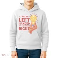 May Be Left Handed But I'm Always Right Kids Hoodie thumb 4