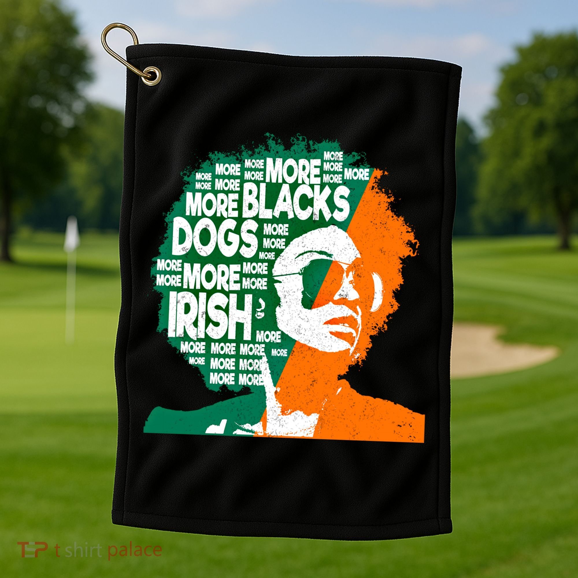 More Blacks More Dogs More Irishcool Giftirish Ireland Flag Gift Golf Towel