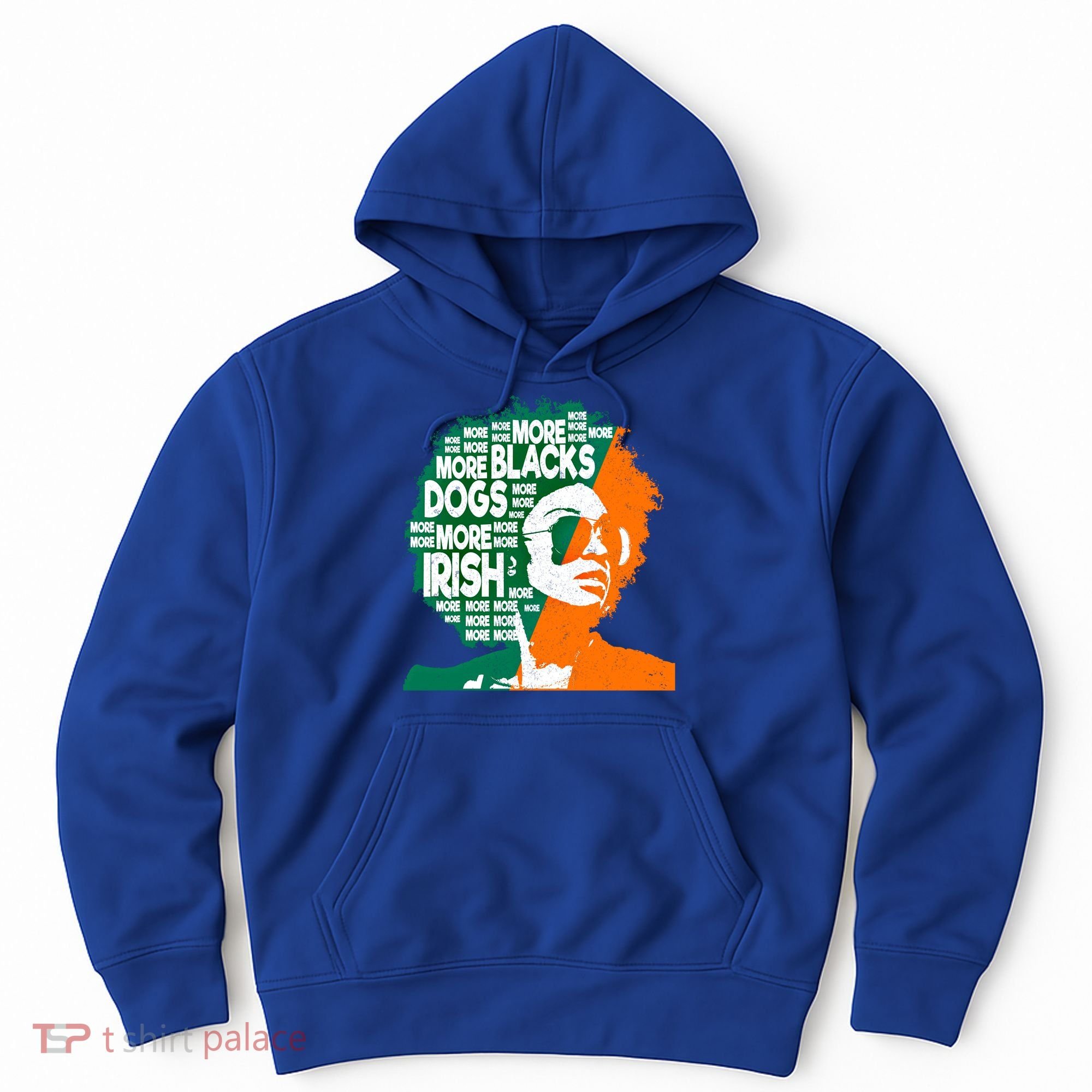 More Blacks More Dogs More Irishcool Giftirish Ireland Flag Gift Hoodie