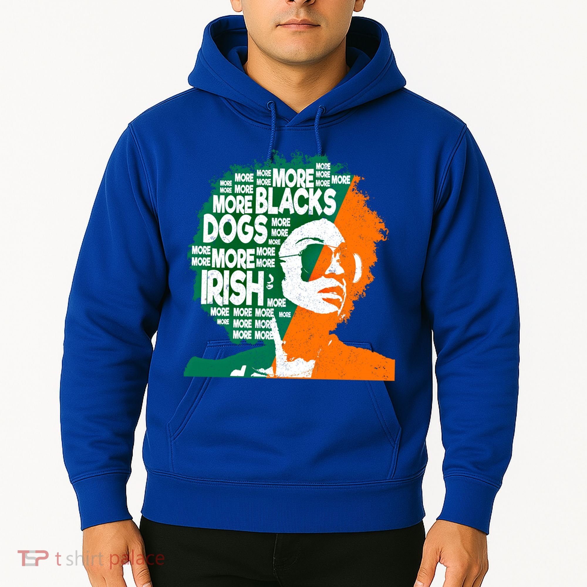More Blacks More Dogs More Irishcool Giftirish Ireland Flag Gift Hoodie
