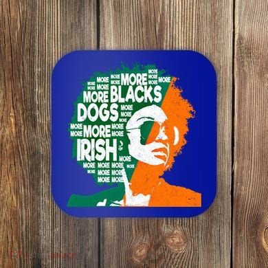More Blacks More Dogs More Irishcool Giftirish Ireland Flag Gift Coaster