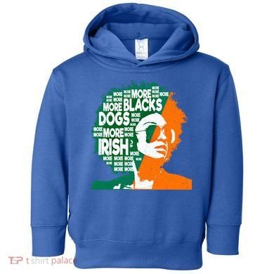 More Blacks More Dogs More Irishcool Giftirish Ireland Flag Gift Toddler Hoodie