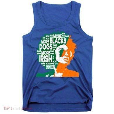 More Blacks More Dogs More Irishcool Giftirish Ireland Flag Gift Tank Top
