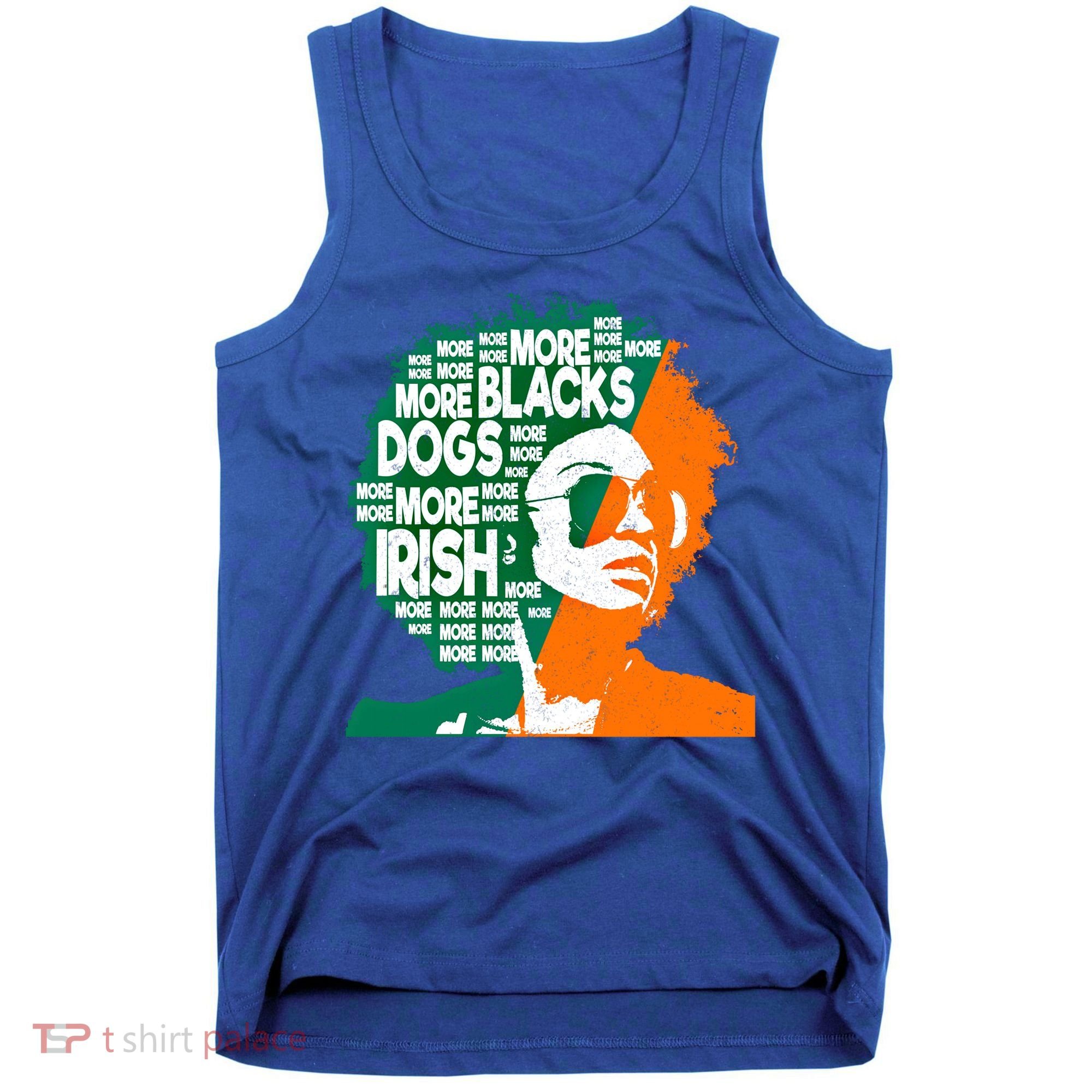 More Blacks More Dogs More Irishcool Giftirish Ireland Flag Gift Tank Top