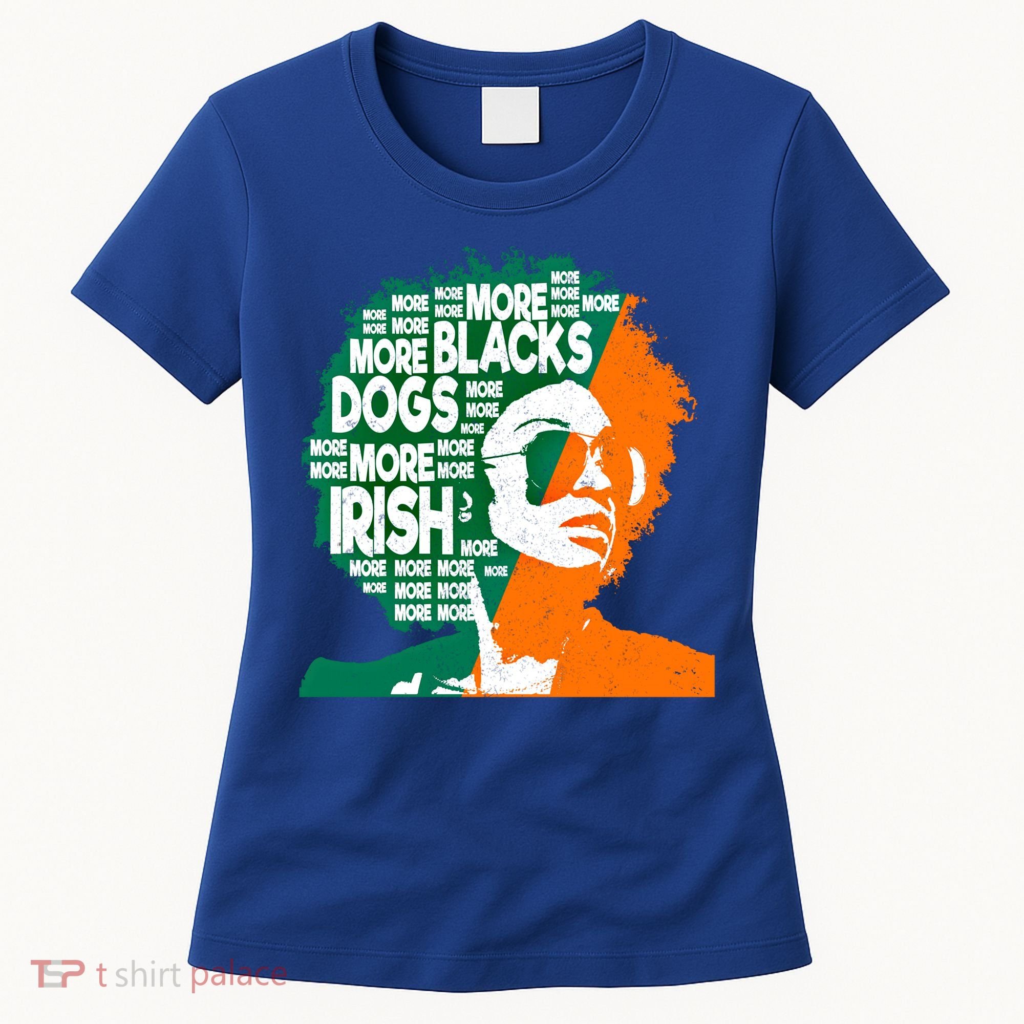 More Blacks More Dogs More Irishcool Giftirish Ireland Flag Gift Women's T-Shirt