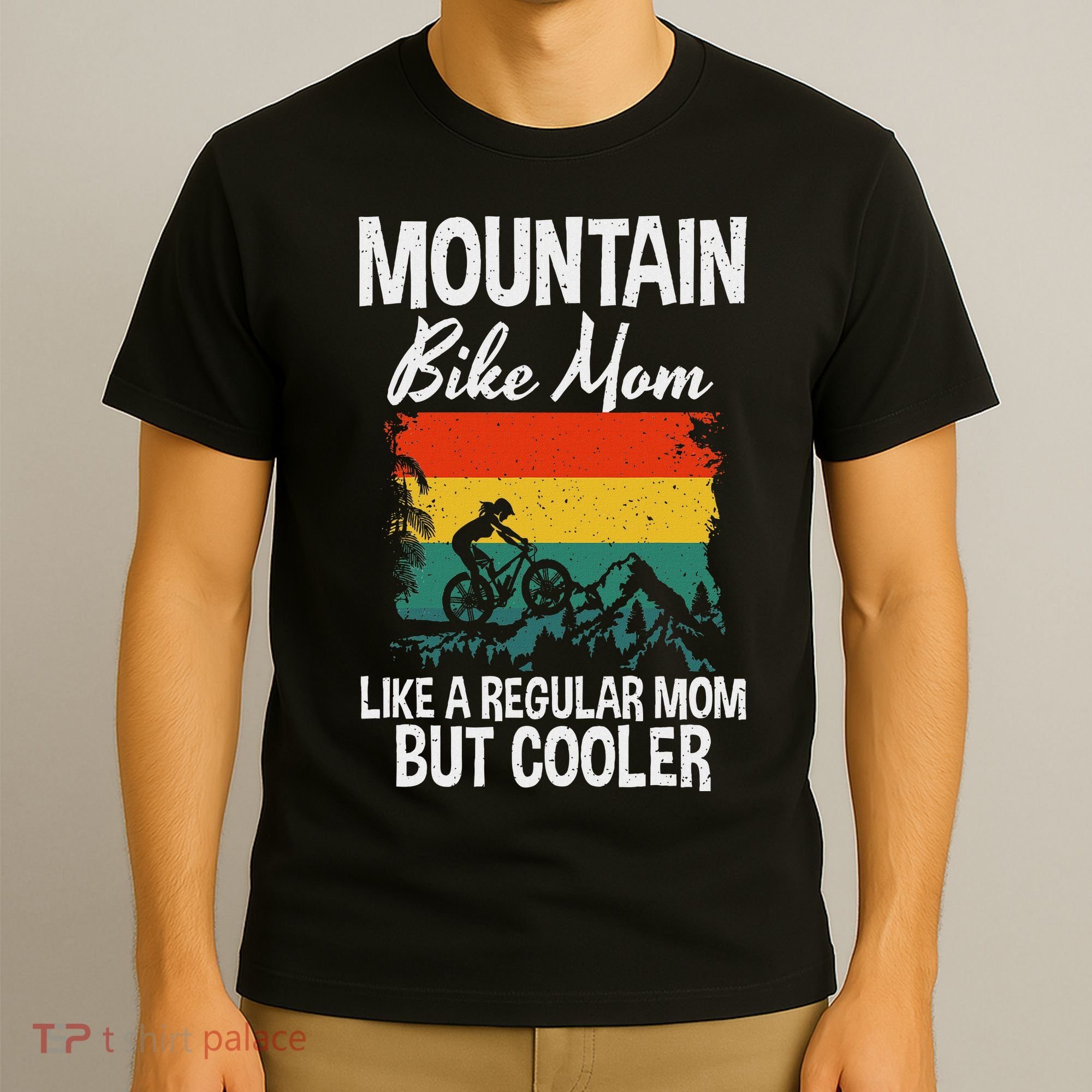 Mountain Bike Mom Like A Regular Mom But Cooler Bike Mom T-Shirt