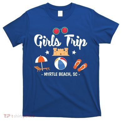 Matching Bachelorette Myrtle Beach Trip Meaningful Gift T-Shirt