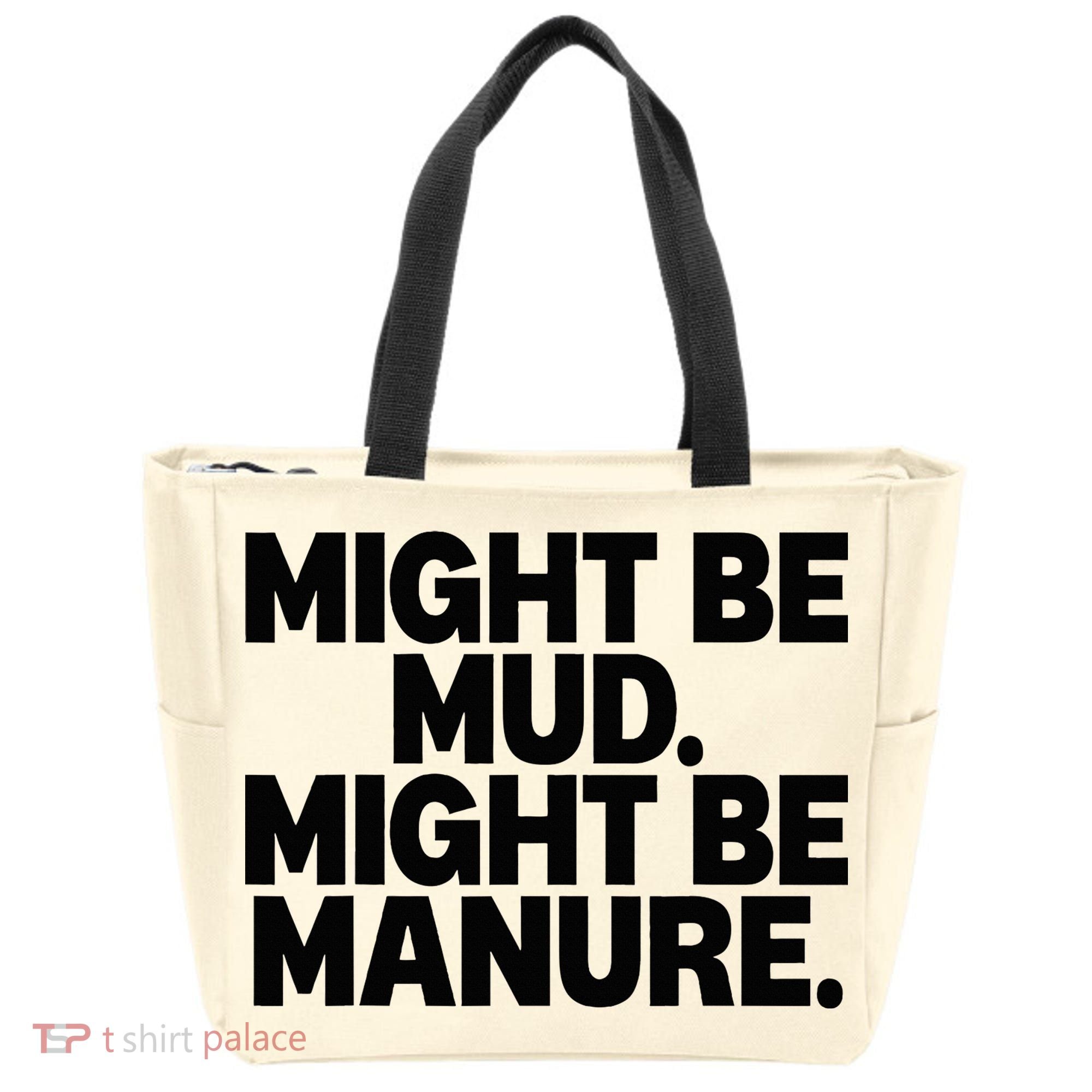 Might Be Mud Might Be Manure Funny Quote Tote Bag