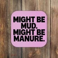 Might Be Mud Might Be Manure Funny Quote Coaster thumb 0