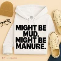 Might Be Mud Might Be Manure Funny Quote Hoodie thumb 4