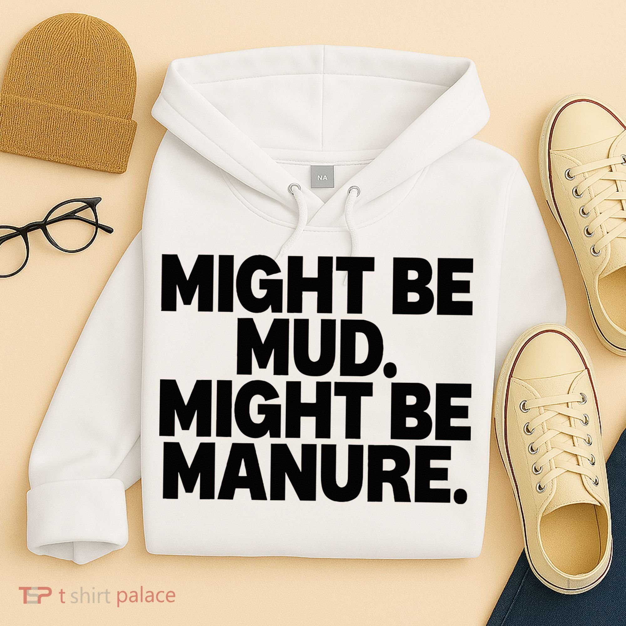 Might Be Mud Might Be Manure Funny Quote Hoodie