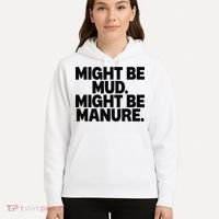 Might Be Mud Might Be Manure Funny Quote Hoodie thumb 5
