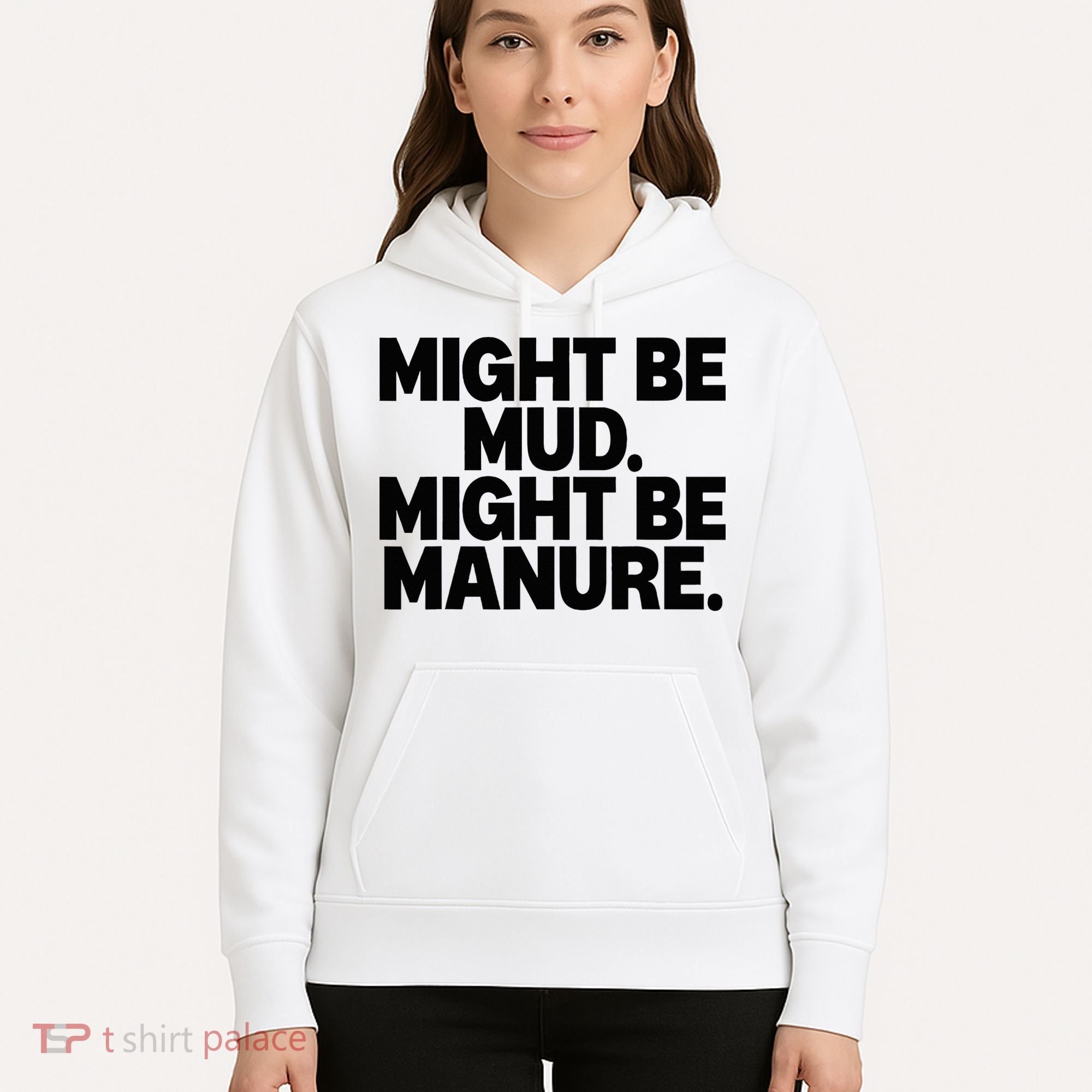 Might Be Mud Might Be Manure Funny Quote Hoodie