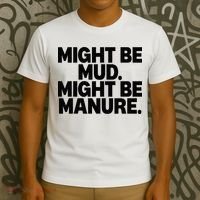 Might Be Mud Might Be Manure Funny Quote T-Shirt thumb 3