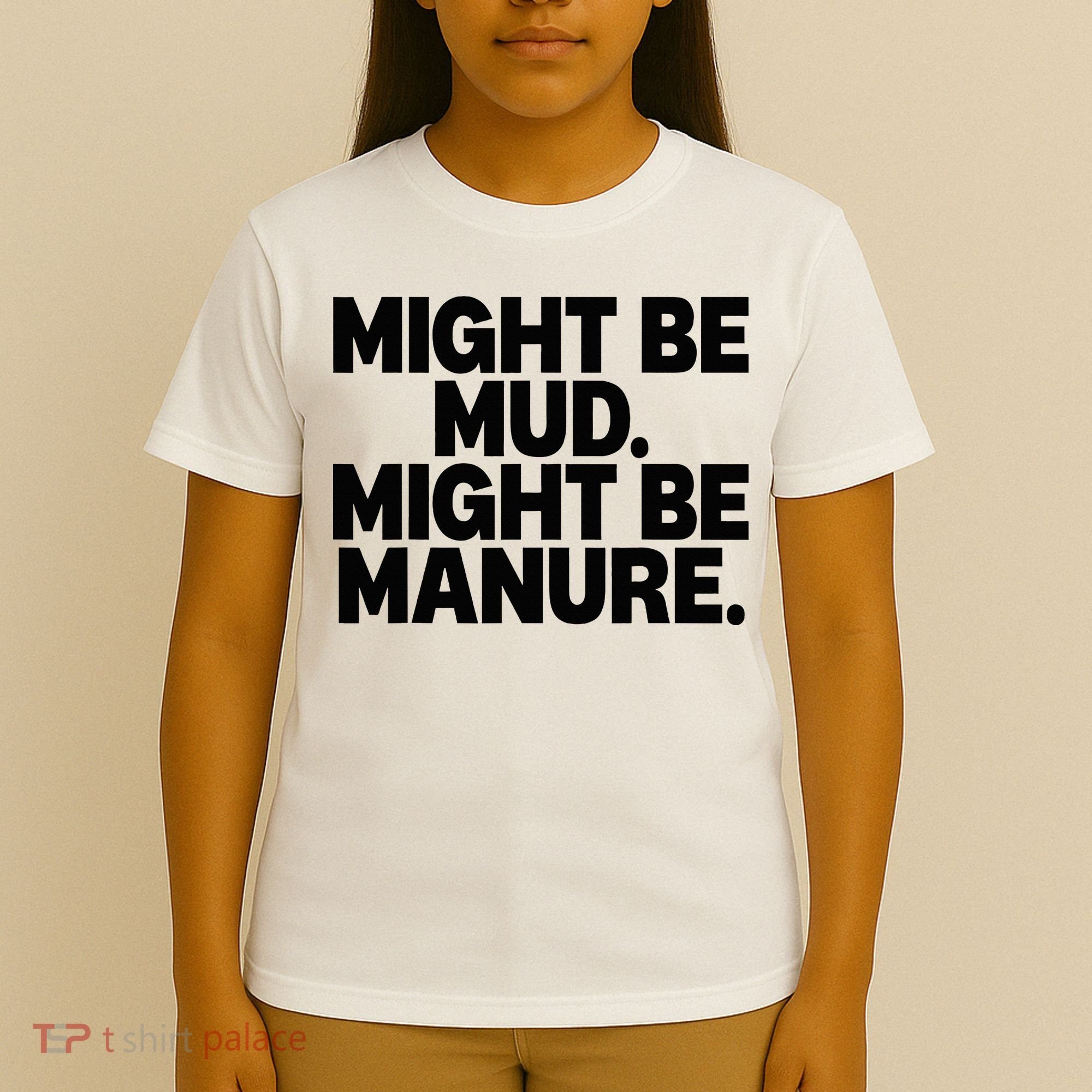 Might Be Mud Might Be Manure Funny Quote T-Shirt