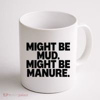 Might Be Mud Might Be Manure Funny Quote Coffee Mug thumb 1