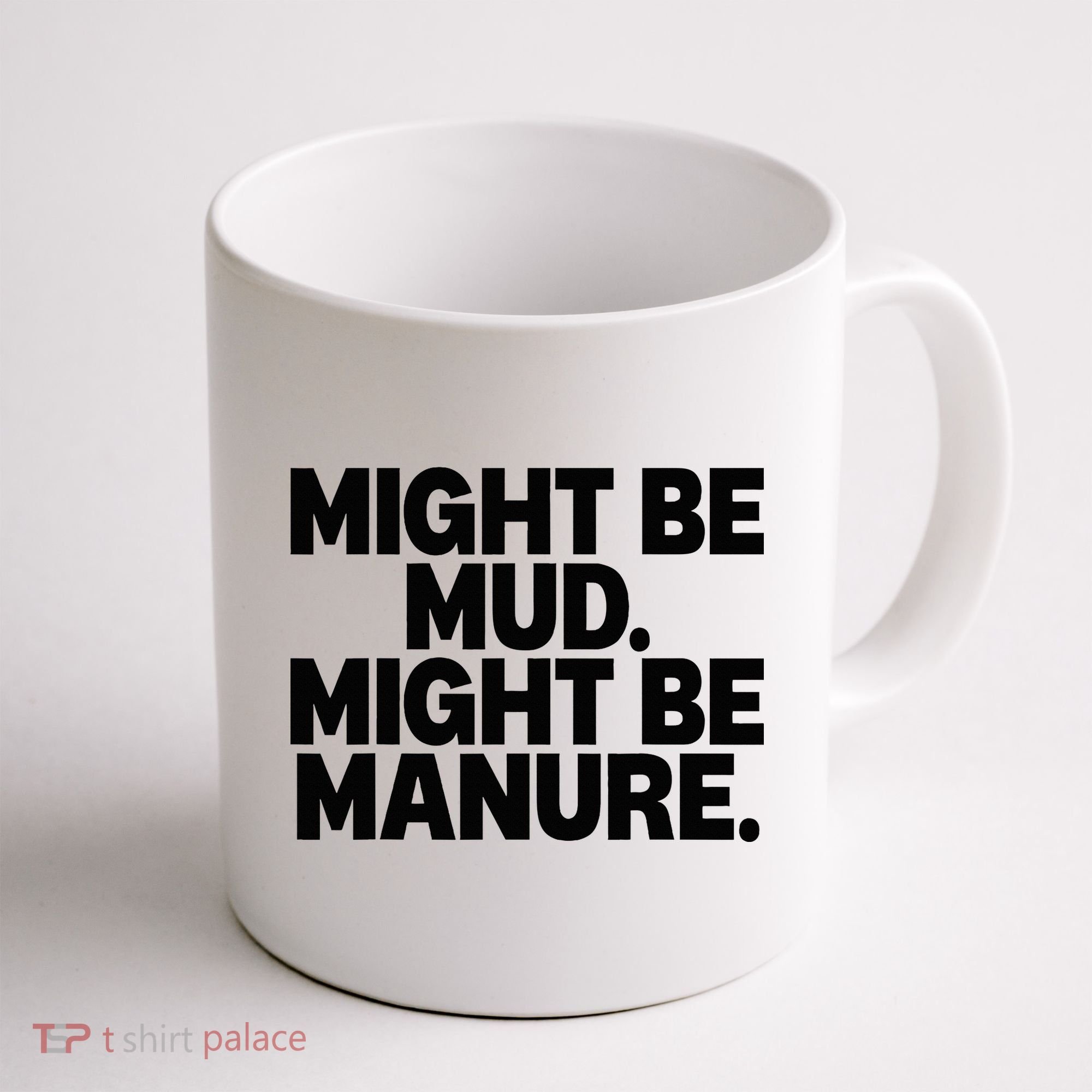 Might Be Mud Might Be Manure Funny Quote Coffee Mug