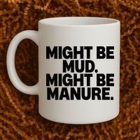 Might Be Mud Might Be Manure Funny Quote Coffee Mug thumb 2