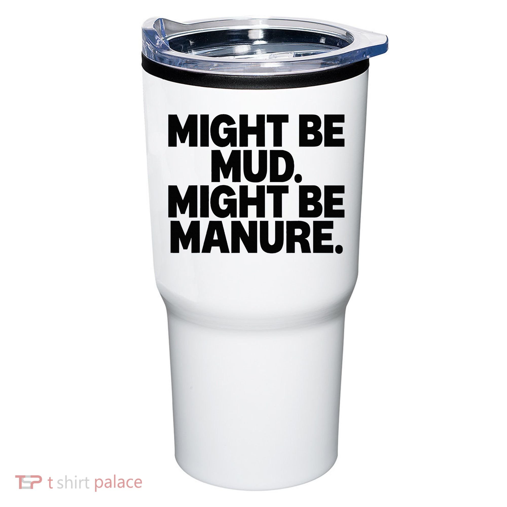 Might Be Mud Might Be Manure Funny Quote Tumbler