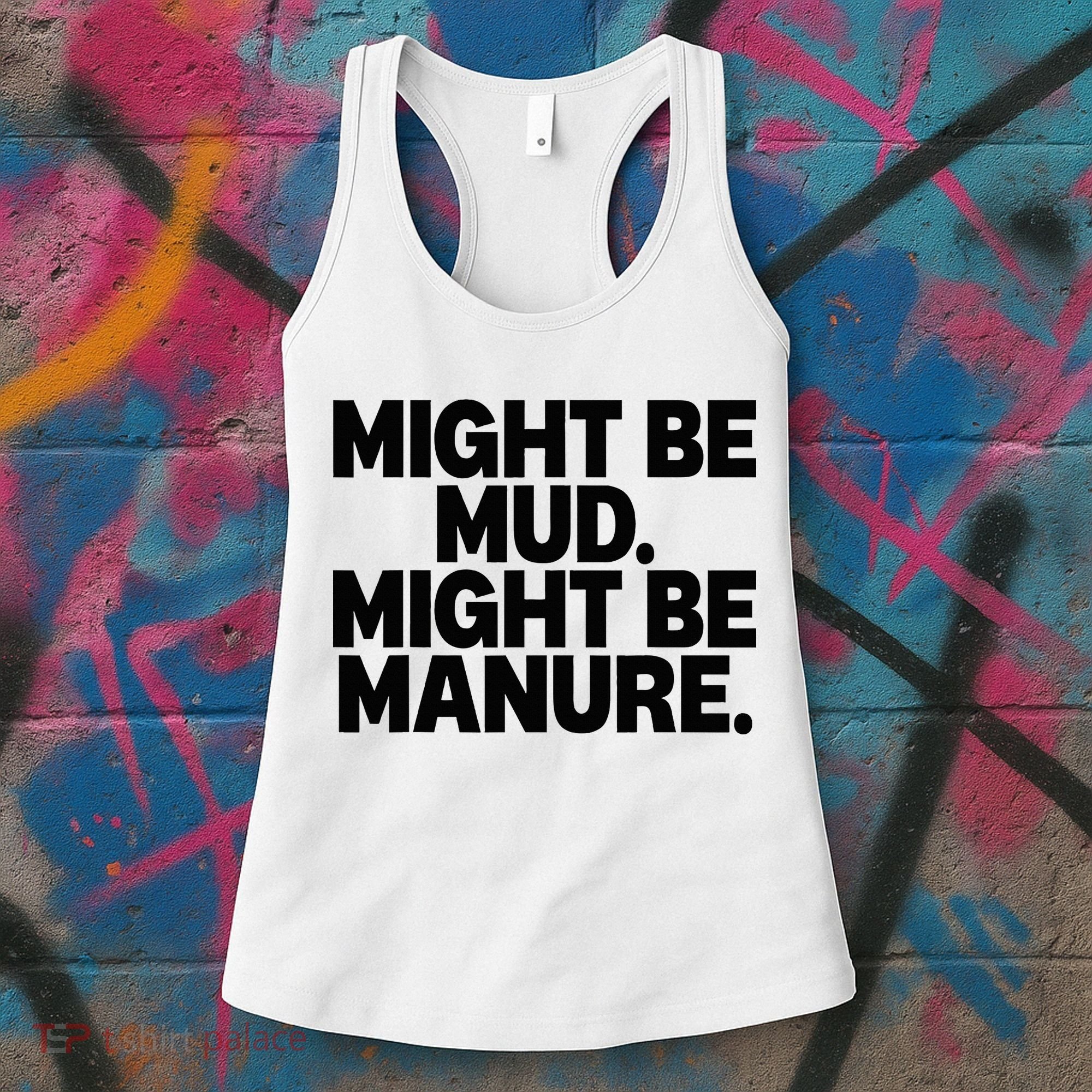 Might Be Mud Might Be Manure Funny Quote Women's Tank Top